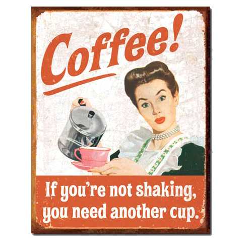 COFFEE IF YOUR'E NOT SHAKING RETRO TIN SIGN