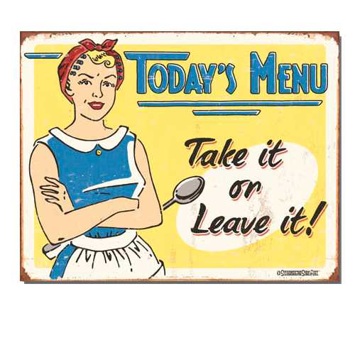 TODAY'S MENU TAKE IT OR LEAVE IT TIN SIGN